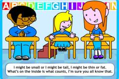 I might be small or I might be tall, I might be thin or fat. Whats on the inside is what counts, I'm sure you all know that.