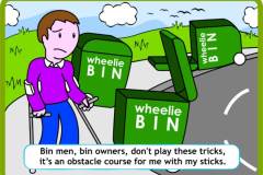 Bin men, bin owners, don't play these tricks, it's an obstacle course for me with my sticks.